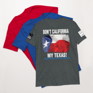 DON'T CALIFORNIA MY TEXAS Shirt